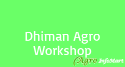 Dhiman Agro Workshop