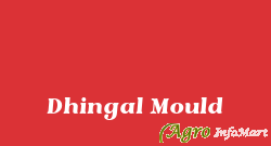 Dhingal Mould