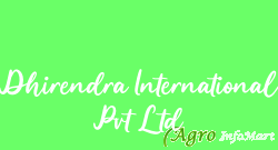 Dhirendra International Pvt Ltd