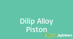 Dilip Alloy Piston