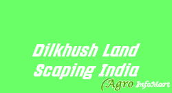 Dilkhush Land Scaping India