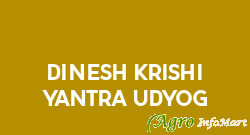 Dinesh Krishi Yantra Udyog