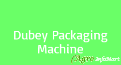 Dubey Packaging Machine