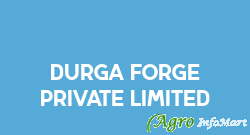 Durga Forge Private Limited