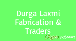 Durga Laxmi Fabrication & Traders