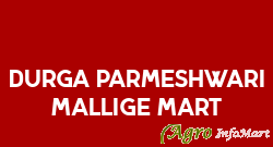 Durga Parmeshwari Mallige Mart