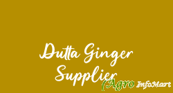 Dutta Ginger Supplier