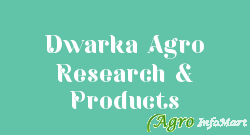 Dwarka Agro Research & Products