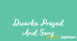 Dwarka Prasad And Sons