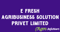 E fresh Agribusiness Solution Privet Limited