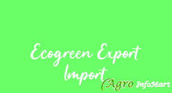 Ecogreen Export Import chennai india