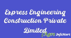 Express Engineering Construction Private Limited
