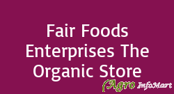 Fair Foods Enterprises The Organic Store