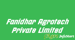 Fanidhar Agrotech Private Limited