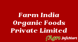 Farm India Organic Foods Private Limited mumbai india