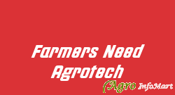 Farmers Need Agrotech