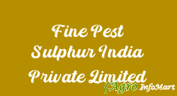 Fine Pest Sulphur India Private Limited