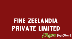 FINE ZEELANDIA PRIVATE LIMITED