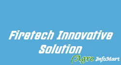 Firetech Innovative Solution