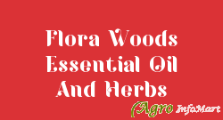Flora Woods Essential Oil And Herbs