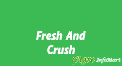 Fresh And Crush