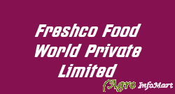 Freshco Food World Private Limited