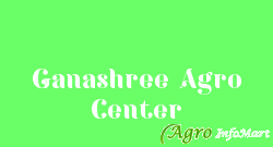 Ganashree Agro Center