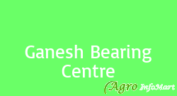 Ganesh Bearing Centre