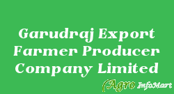 Garudraj Export Farmer Producer Company Limited