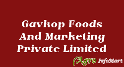 Gavkop Foods And Marketing Private Limited