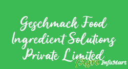 Geschmack Food Ingredient Solutions Private Limited