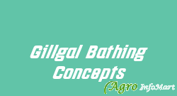 Gillgal Bathing Concepts