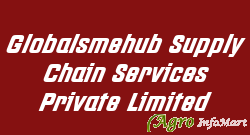 Globalsmehub Supply Chain Services Private Limited bangalore india