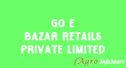 Go E Bazar Retails Private Limited delhi india
