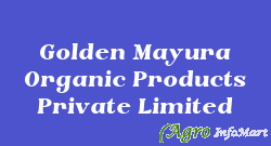 Golden Mayura Organic Products Private Limited surat india