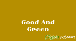 Good And Green