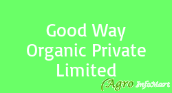Good Way Organic Private Limited
