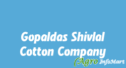 Gopaldas Shivlal Cotton Company