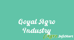 Goyal Agro Industry