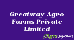 Greatway Agro Farms Private Limited