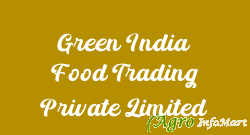 Green India Food Trading Private Limited