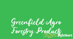 Greenfield Agro Forestry Products