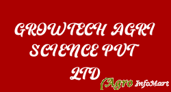 GROWTECH AGRI SCIENCE PVT LTD