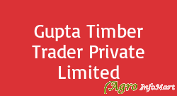 Gupta Timber Trader Private Limited