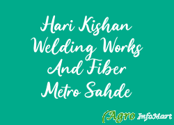 Hari Kishan Welding Works And Fiber Metro Sahde