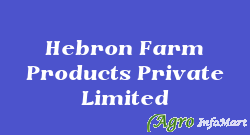 Hebron Farm Products Private Limited
