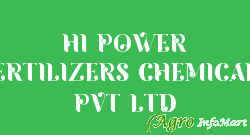 HI POWER FERTILIZERS CHEMICALS PVT LTD