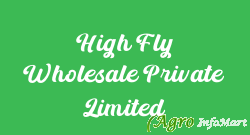 High Fly Wholesale Private Limited