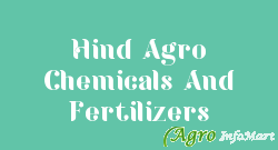 Hind Agro Chemicals And Fertilizers