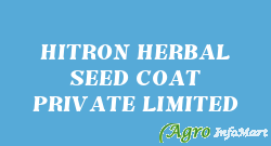 HITRON HERBAL SEED COAT PRIVATE LIMITED